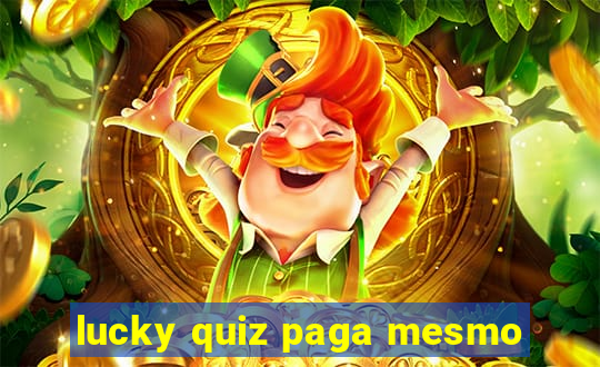 lucky quiz paga mesmo